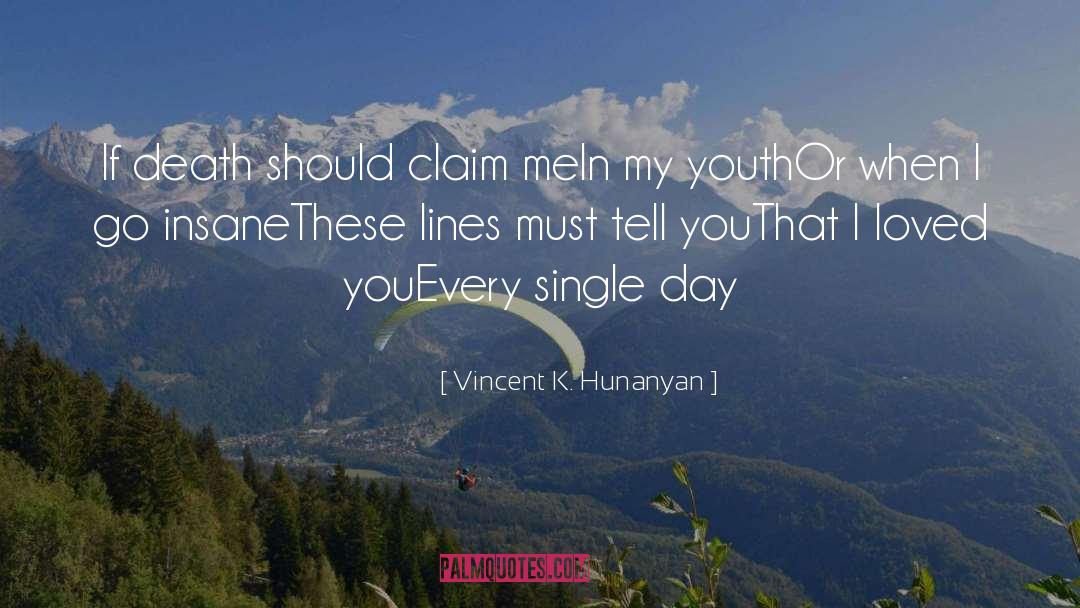 Vincent K. Hunanyan Quotes: If death should claim me<br