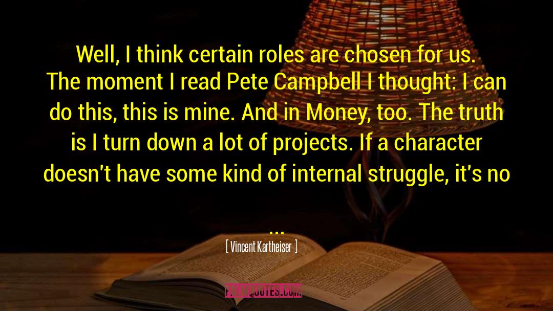 Vincent Kartheiser Quotes: Well, I think certain roles