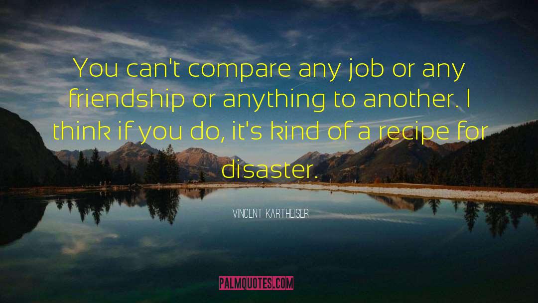 Vincent Kartheiser Quotes: You can't compare any job