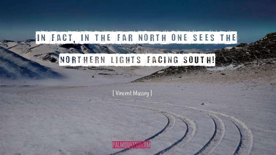 Vincent Massey Quotes: In fact, in the far