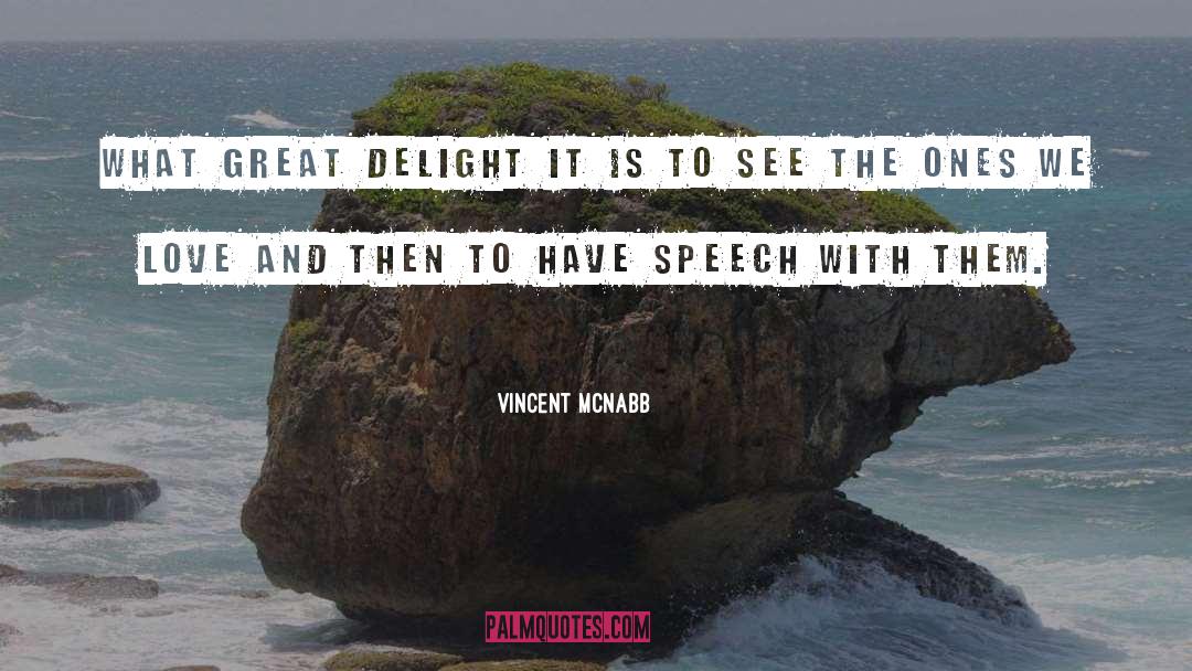 Vincent McNabb Quotes: What great delight it is