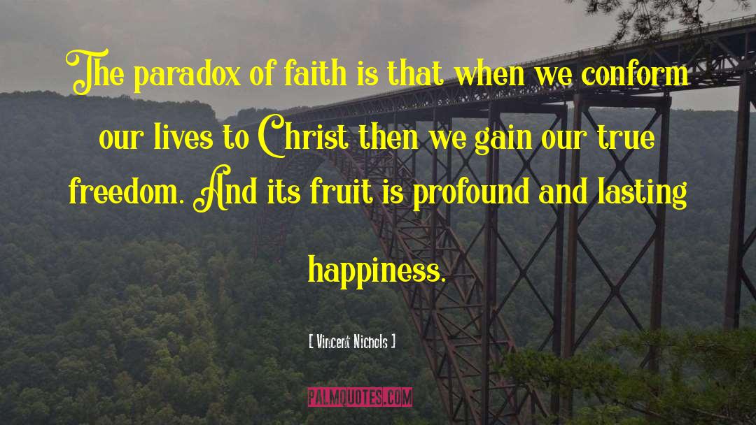Vincent Nichols Quotes: The paradox of faith is