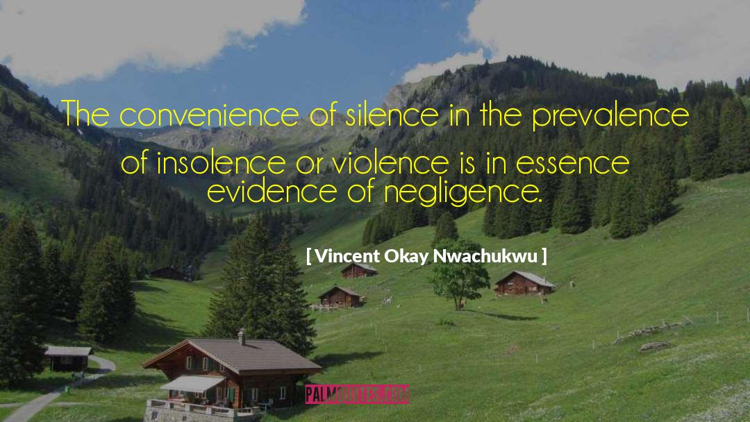 Vincent Okay Nwachukwu Quotes: The convenience of silence in