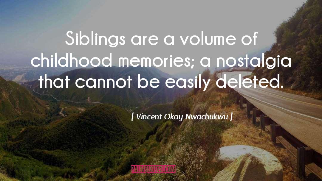 Vincent Okay Nwachukwu Quotes: Siblings are a volume of