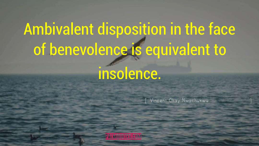 Vincent Okay Nwachukwu Quotes: Ambivalent disposition in the face