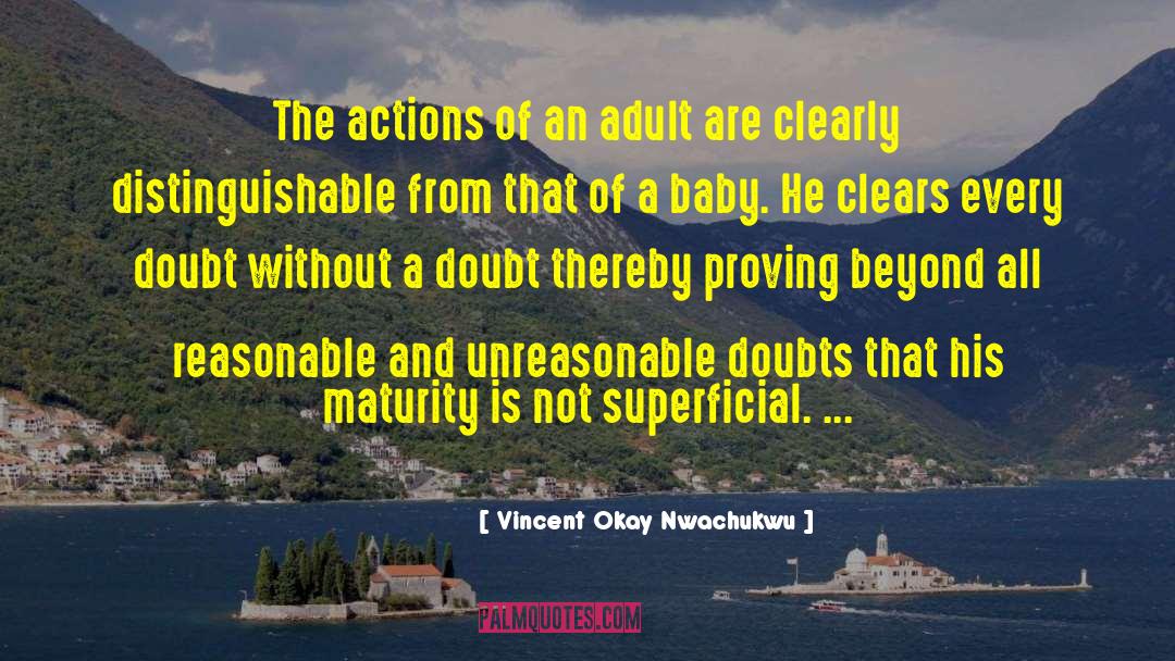 Vincent Okay Nwachukwu Quotes: The actions of an adult