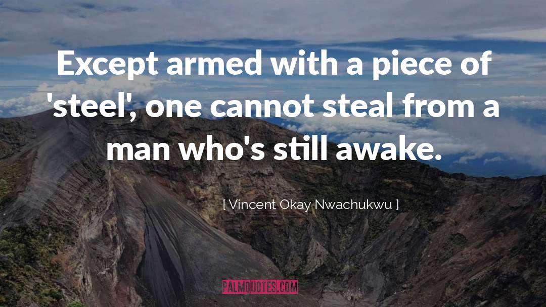 Vincent Okay Nwachukwu Quotes: Except armed with a piece