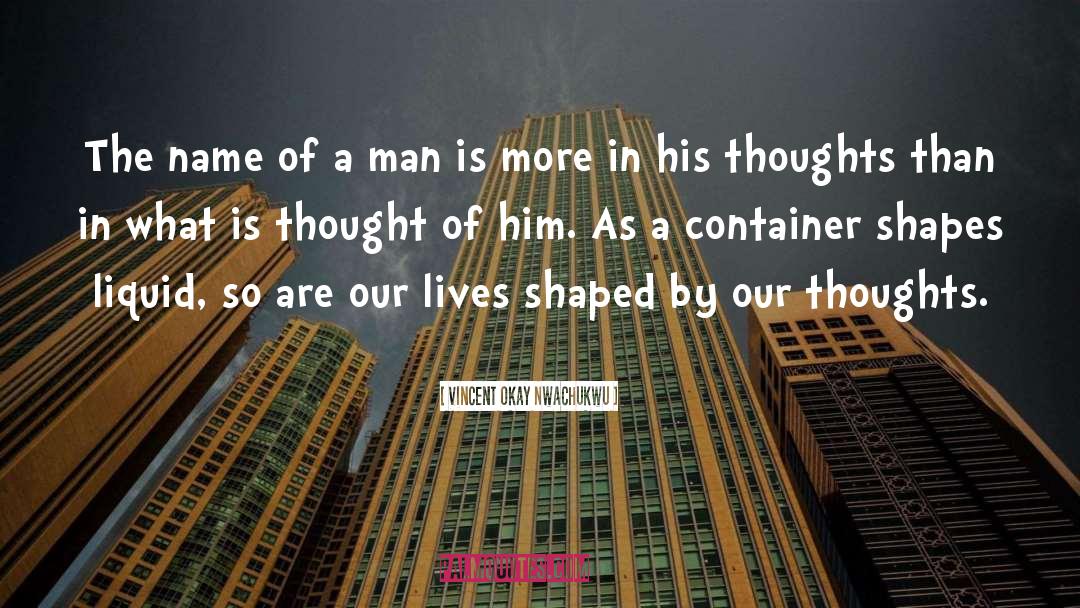 Vincent Okay Nwachukwu Quotes: The name of a man