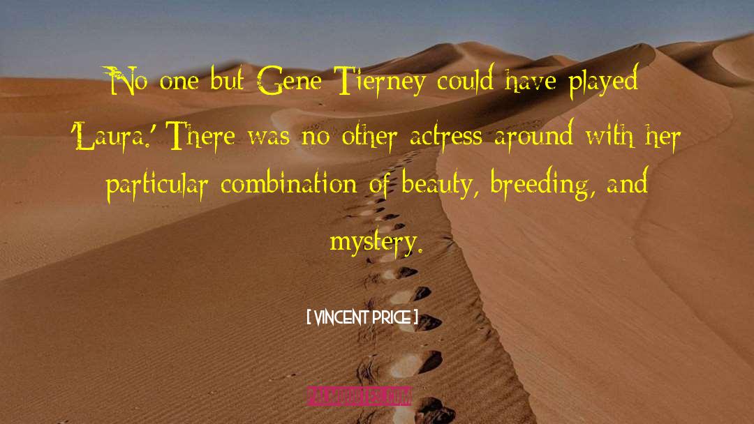 Vincent Price Quotes: No one but Gene Tierney