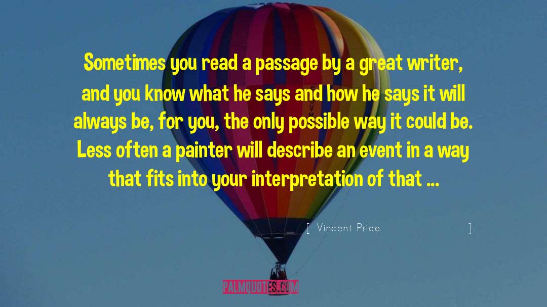 Vincent Price Quotes: Sometimes you read a passage
