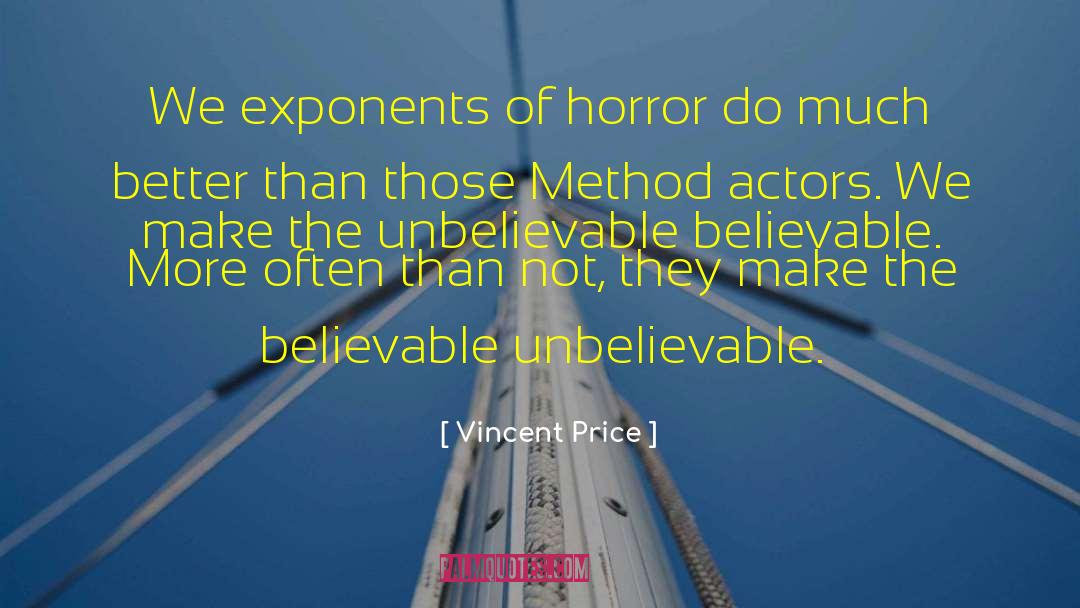 Vincent Price Quotes: We exponents of horror do