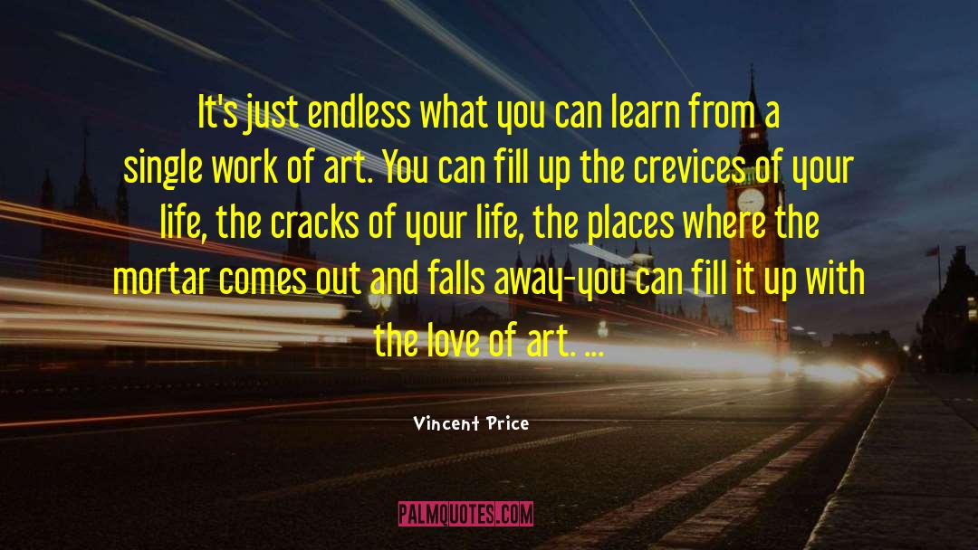 Vincent Price Quotes: It's just endless what you