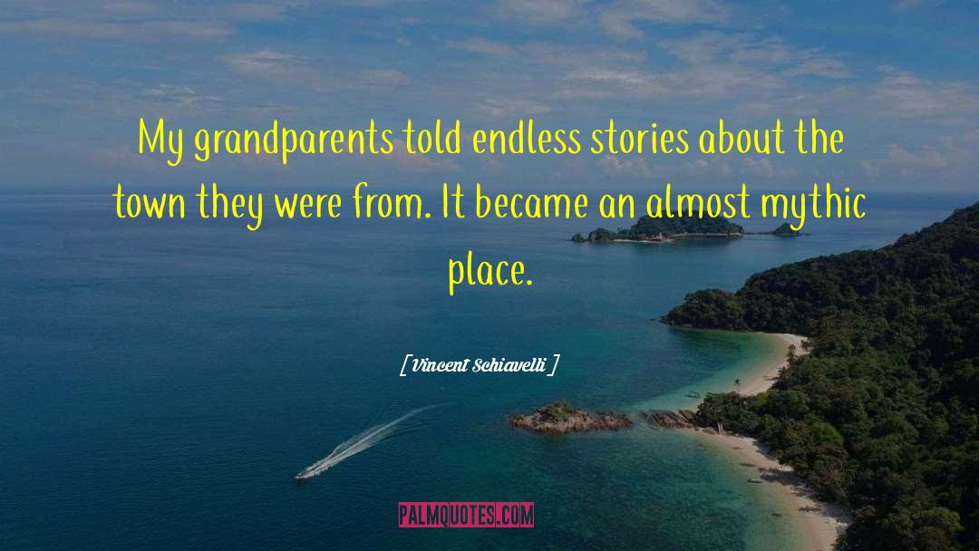 Vincent Schiavelli Quotes: My grandparents told endless stories