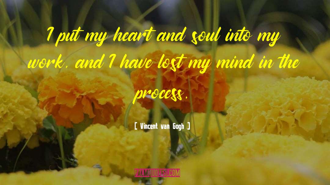 Vincent Van Gogh Quotes: I put my heart and