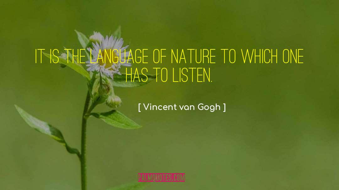Vincent Van Gogh Quotes: It is the language of
