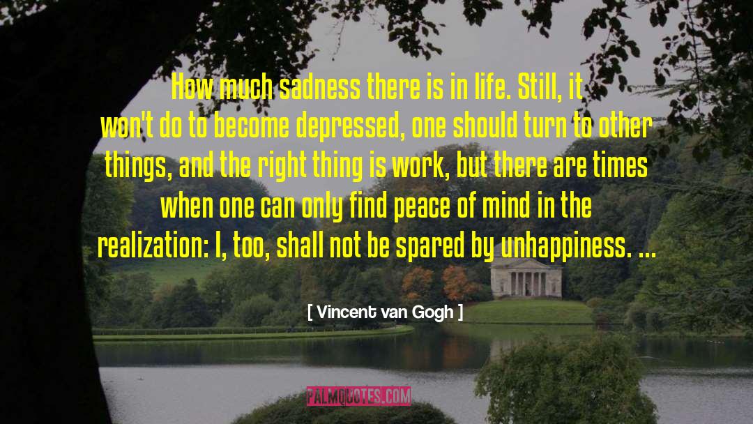 Vincent Van Gogh Quotes: How much sadness there is