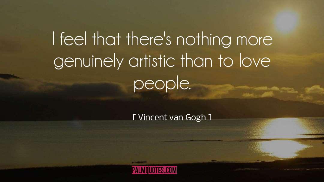 Vincent Van Gogh Quotes: I feel that there's nothing