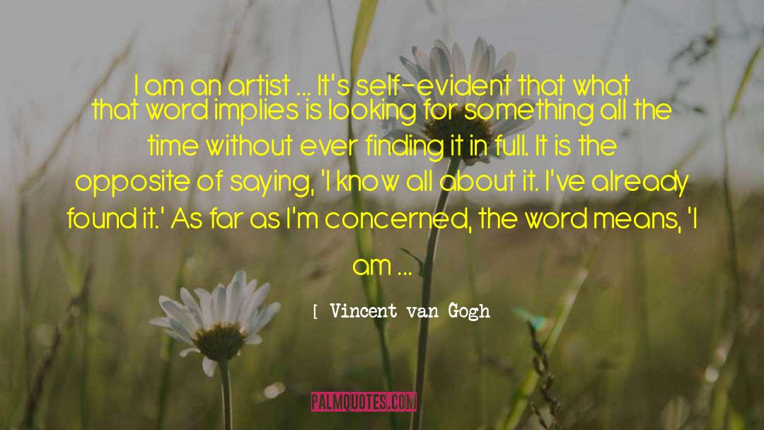 Vincent Van Gogh Quotes: I am an artist ...