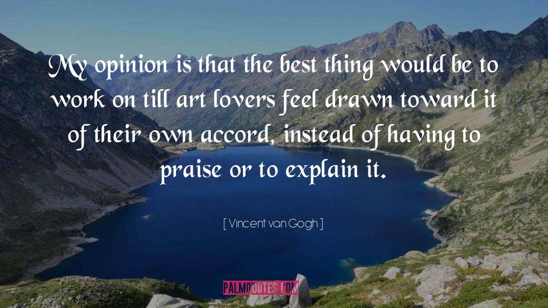 Vincent Van Gogh Quotes: My opinion is that the