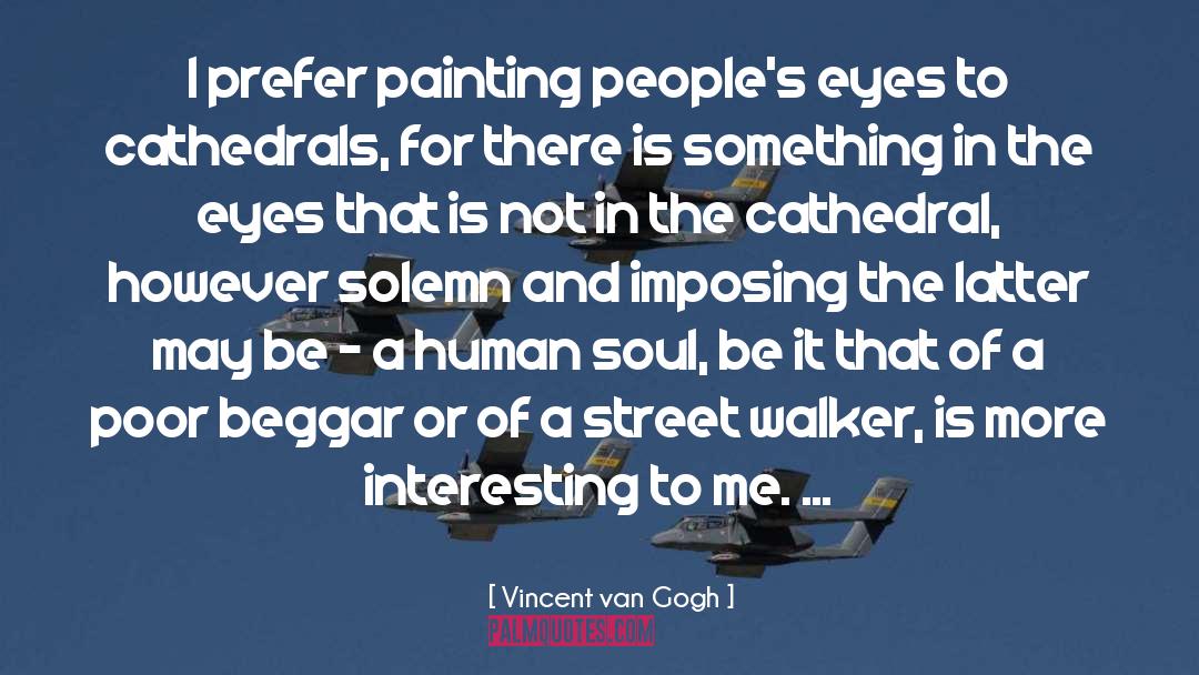 Vincent Van Gogh Quotes: I prefer painting people's eyes