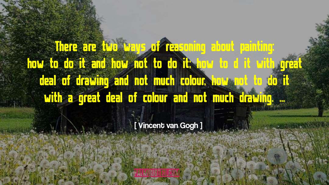 Vincent Van Gogh Quotes: There are two ways of
