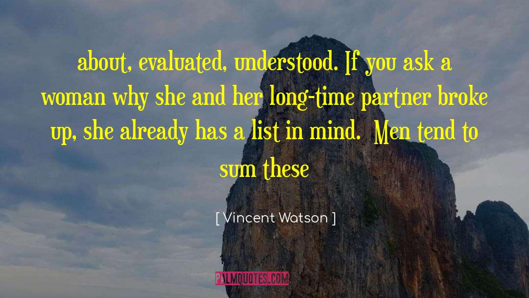 Vincent Watson Quotes: about, evaluated, understood. If you