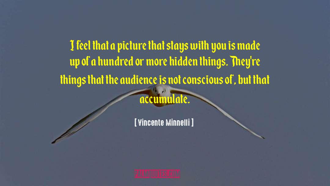 Vincente Minnelli Quotes: I feel that a picture