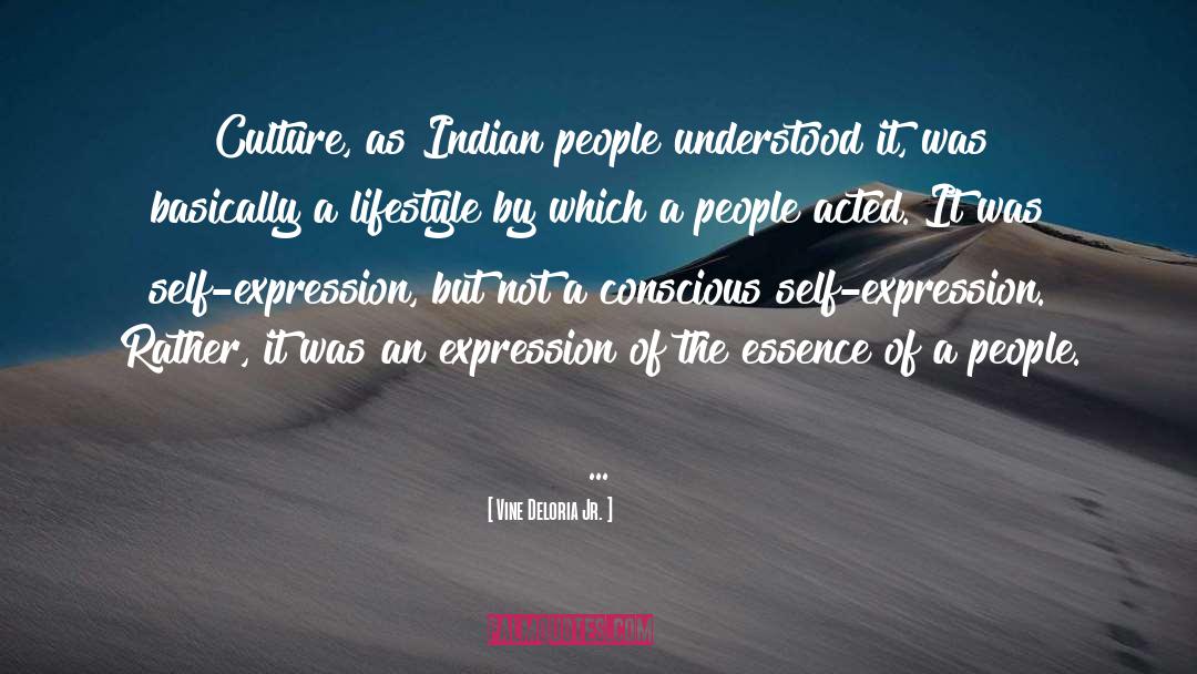 Vine Deloria Jr. Quotes: Culture, as Indian people understood