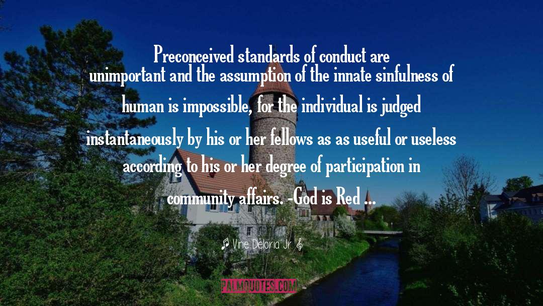 Vine Deloria Jr. Quotes: Preconceived standards of conduct are