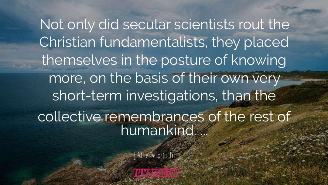 Vine Deloria Jr. Quotes: Not only did secular scientists