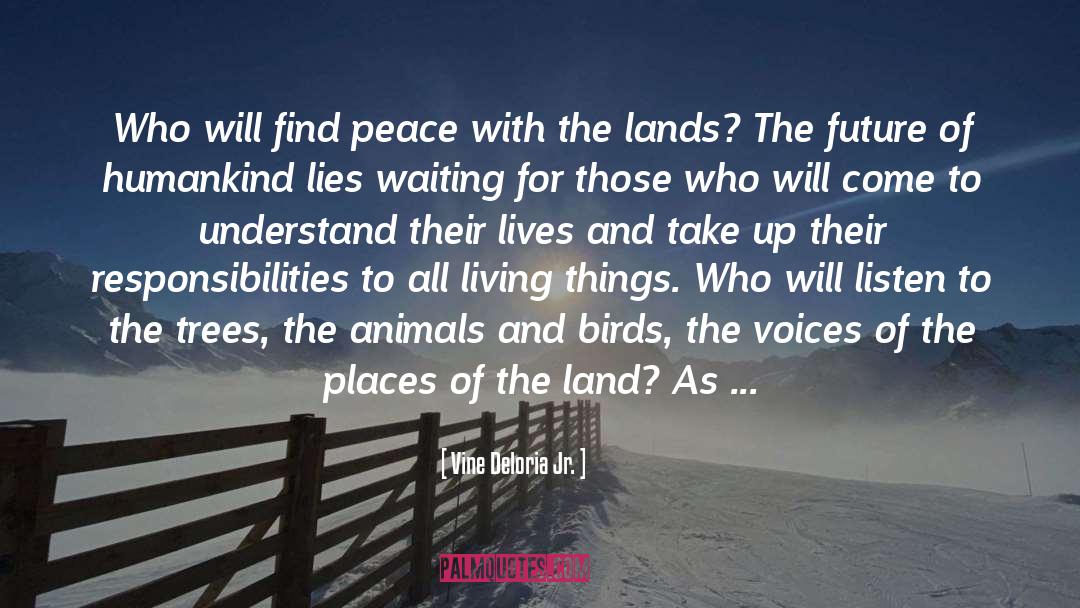 Vine Deloria Jr. Quotes: Who will find peace with