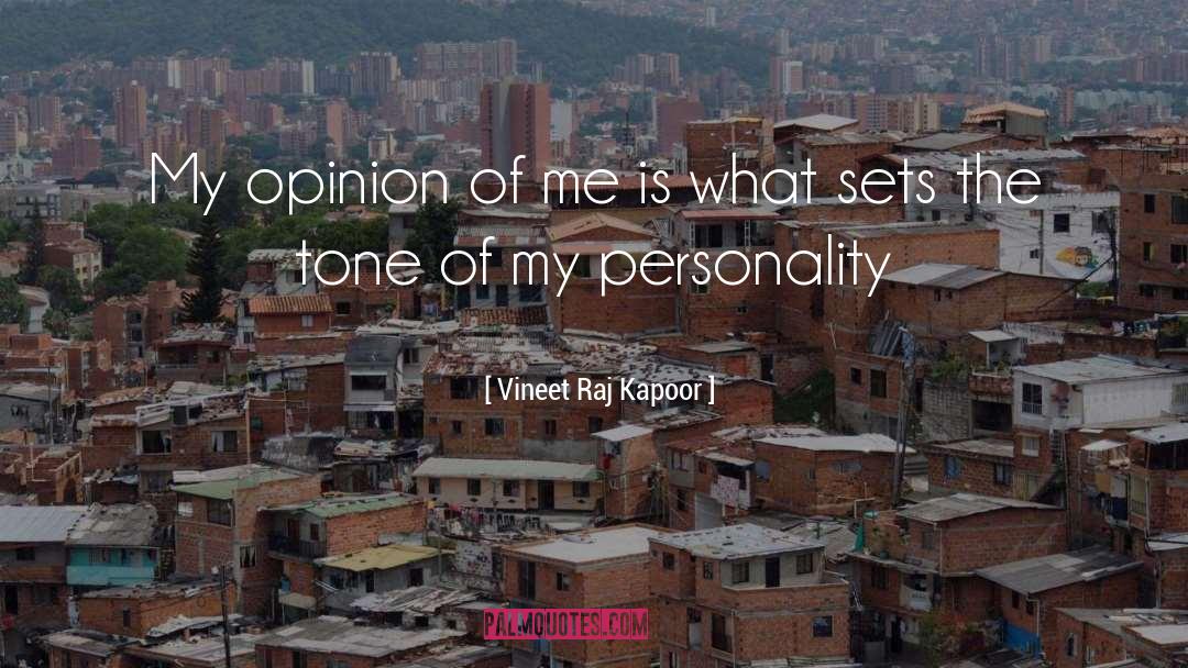 Vineet Raj Kapoor Quotes: My opinion of me is