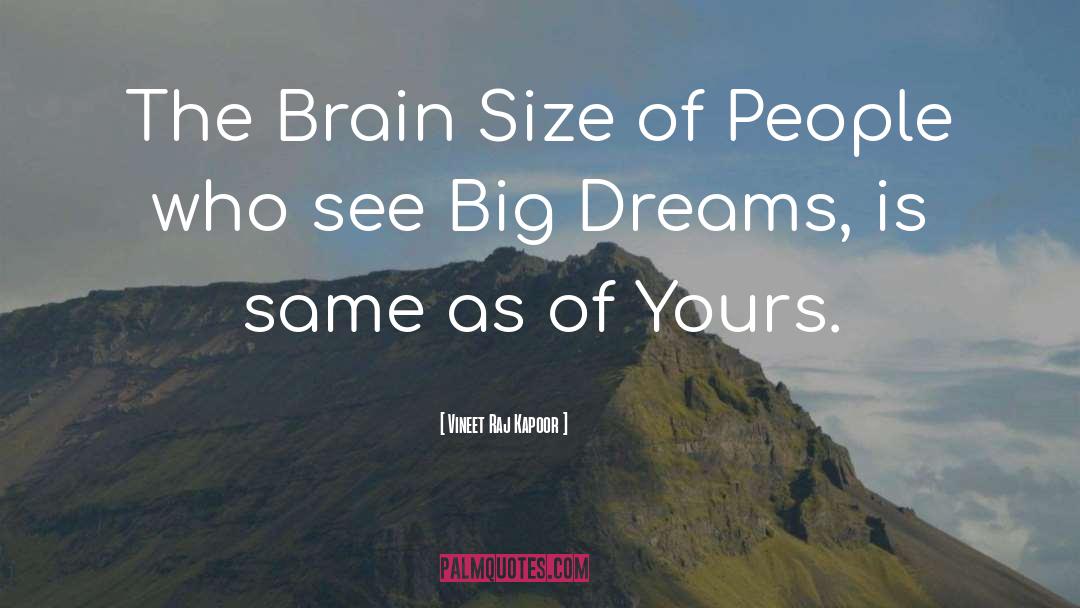 Vineet Raj Kapoor Quotes: The Brain Size of People