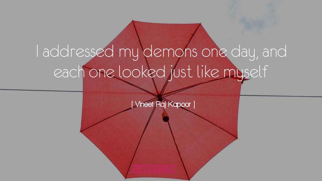 Vineet Raj Kapoor Quotes: I addressed my demons one