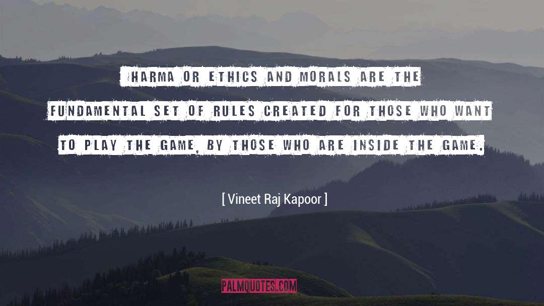 Vineet Raj Kapoor Quotes: ​Dharma or Ethics and Morals