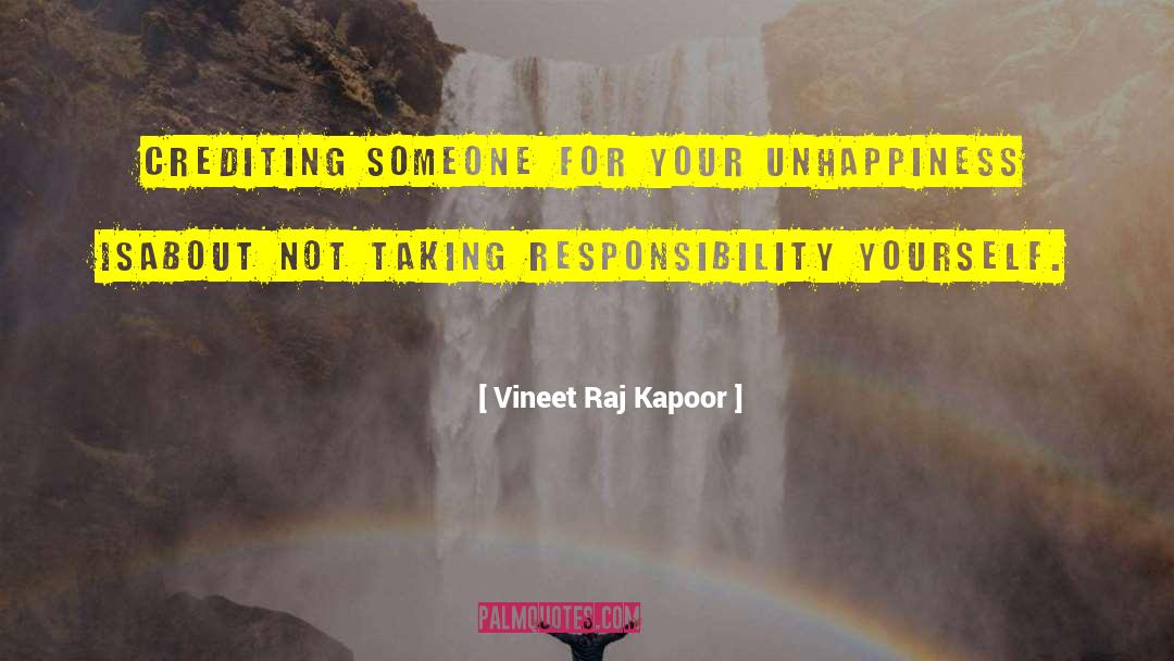 Vineet Raj Kapoor Quotes: Crediting someone for your unhappiness