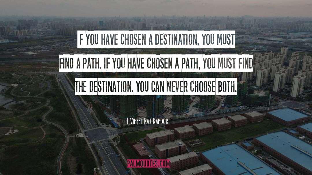 Vineet Raj Kapoor Quotes: ​If You have Chosen a