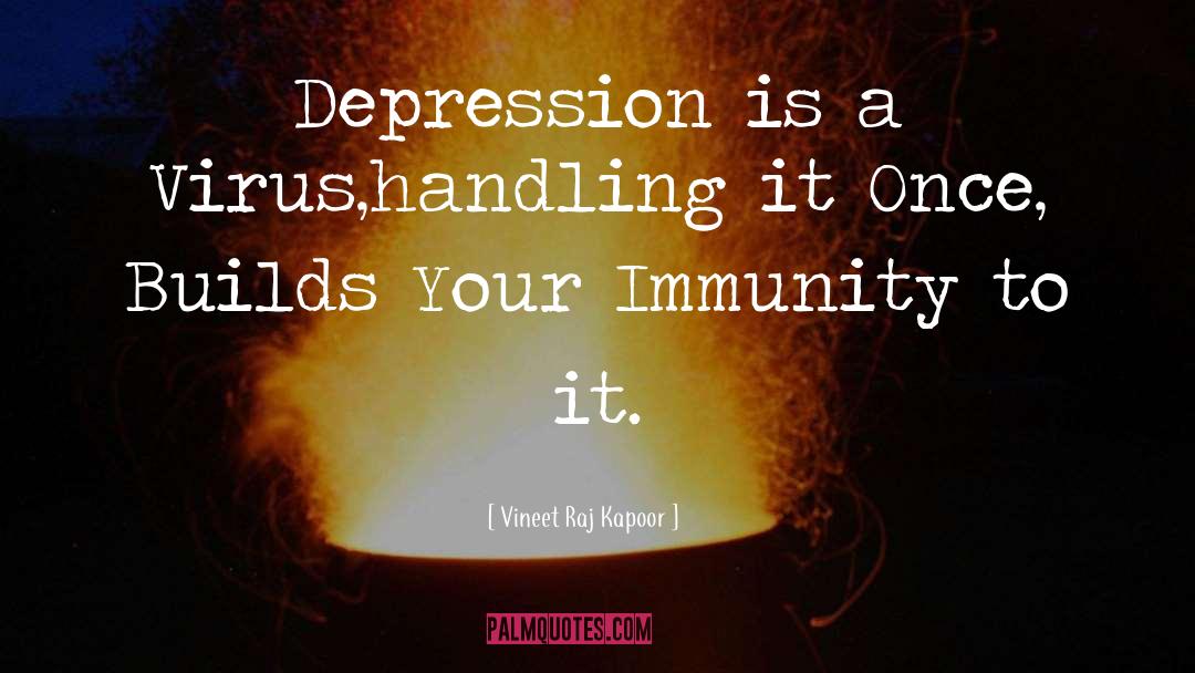Vineet Raj Kapoor Quotes: Depression is a Virus,<br />handling