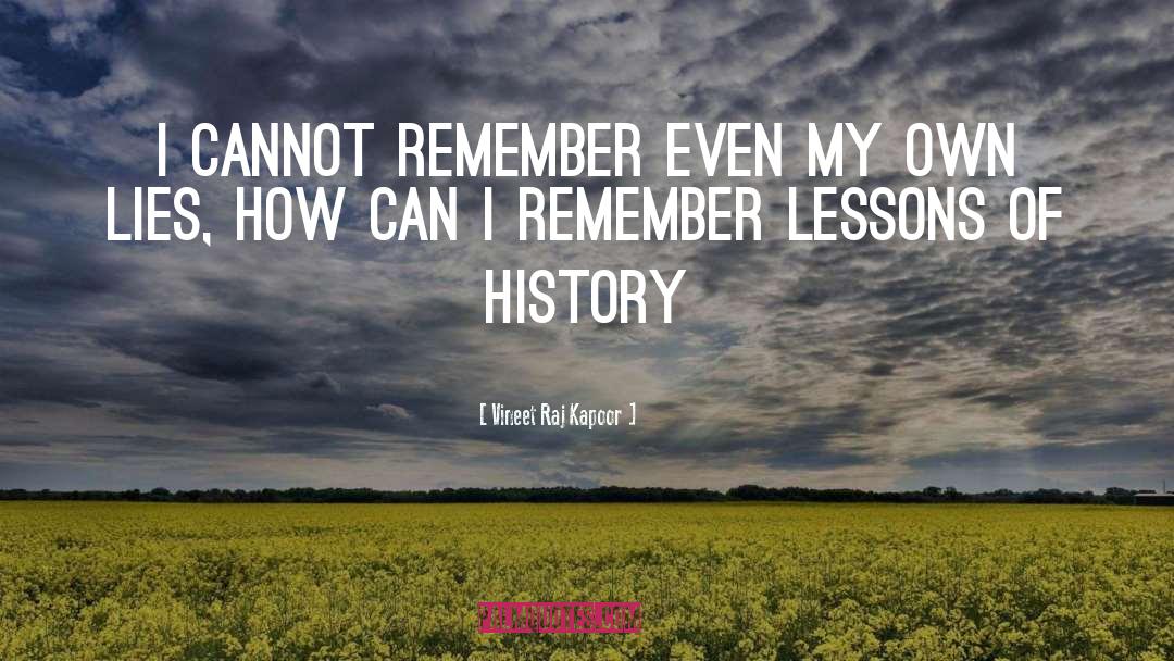 Vineet Raj Kapoor Quotes: I cannot remember even my