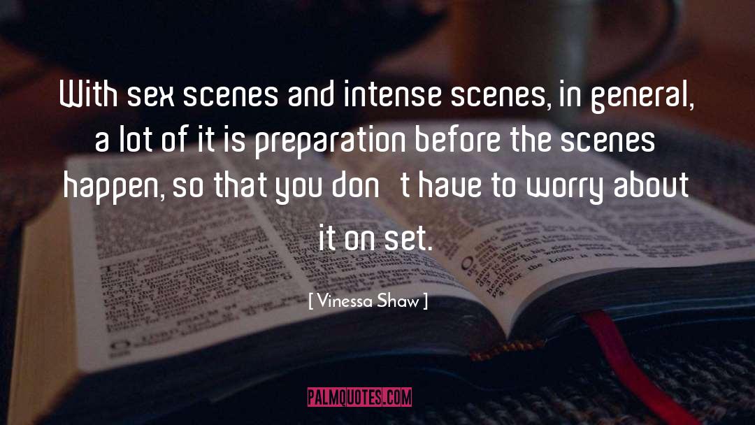 Vinessa Shaw Quotes: With sex scenes and intense