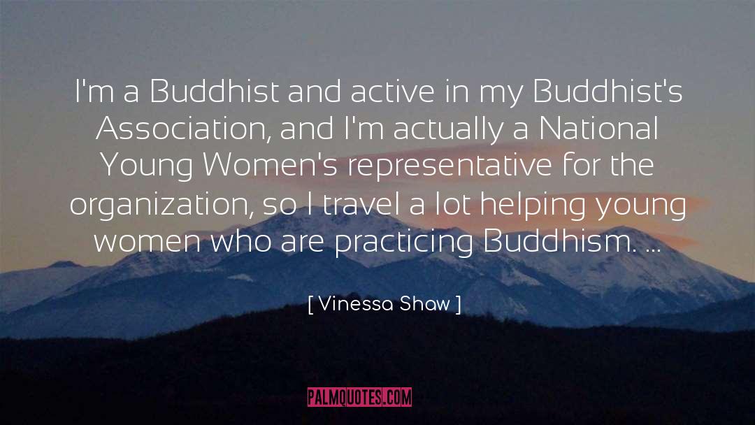 Vinessa Shaw Quotes: I'm a Buddhist and active