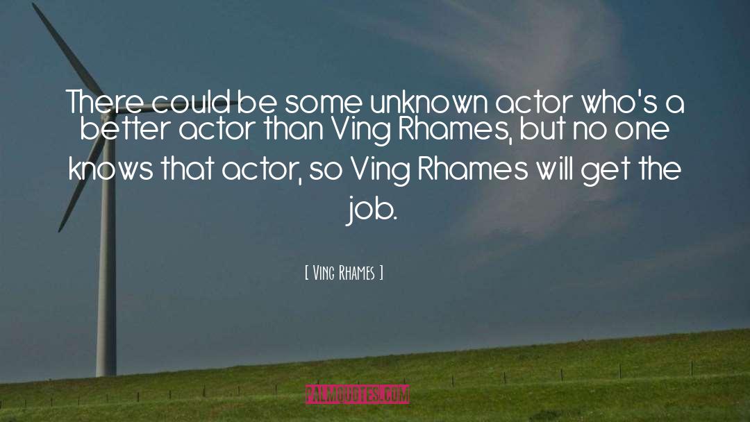 Ving Rhames Quotes: There could be some unknown