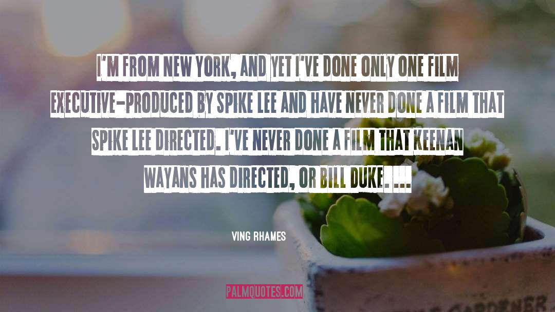 Ving Rhames Quotes: I'm from New York, and