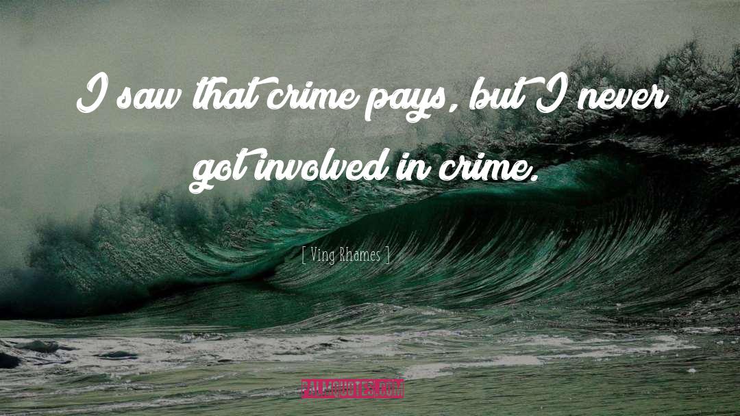 Ving Rhames Quotes: I saw that crime pays,