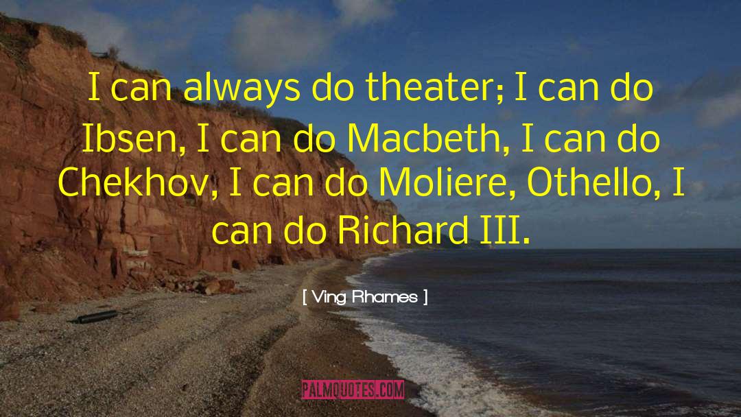 Ving Rhames Quotes: I can always do theater;