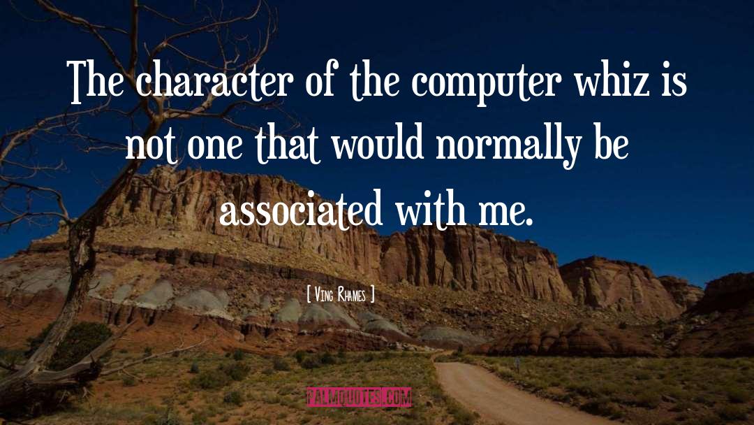 Ving Rhames Quotes: The character of the computer