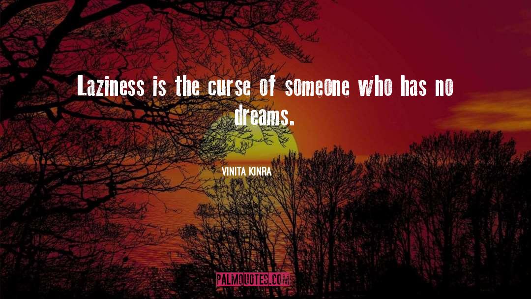 Vinita Kinra Quotes: Laziness is the curse of