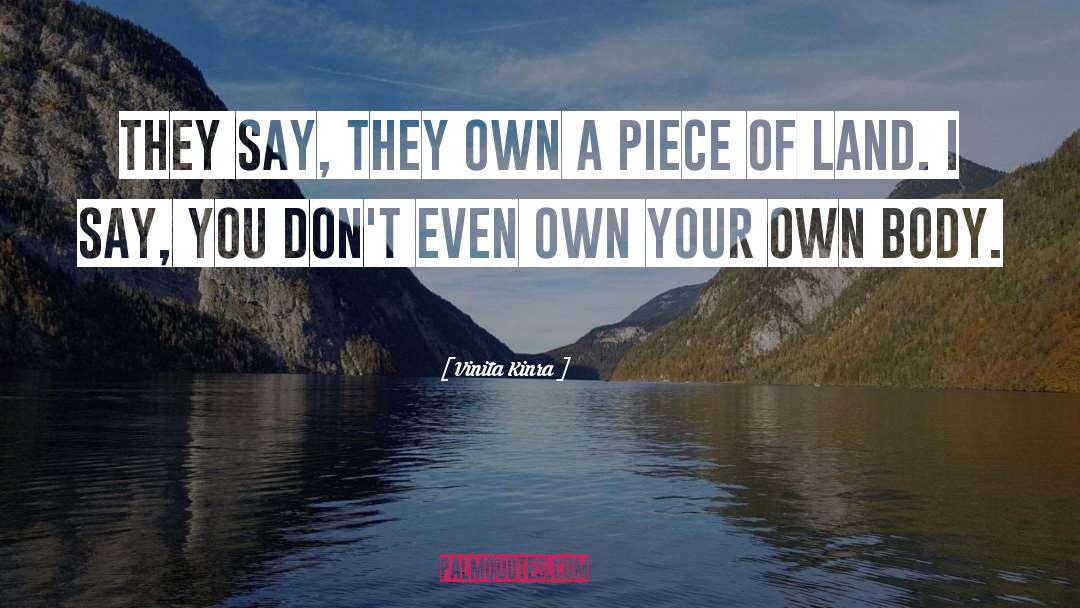 Vinita Kinra Quotes: They say, they own a
