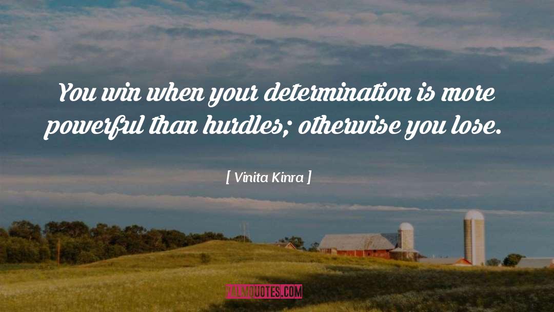 Vinita Kinra Quotes: You win when your determination