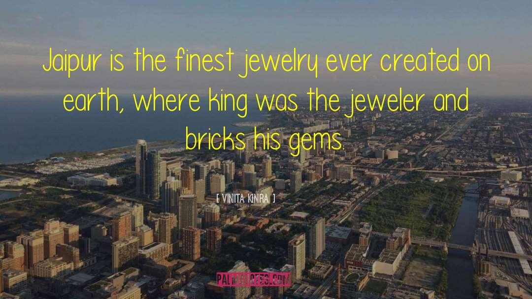 Vinita Kinra Quotes: Jaipur is the finest jewelry